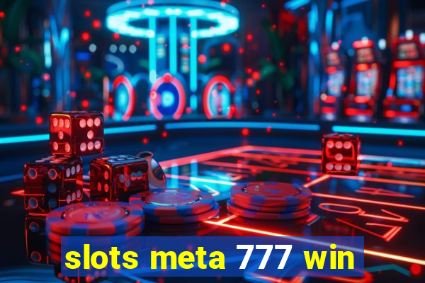 slots meta 777 win